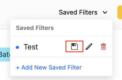 To overwrite an existing filter, select updated filter combinations, open the save filters dropdown and click the 'save' ico…